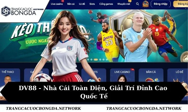 DV88 - Nhà Cái Toàn Diện, Giải Trí Đỉnh Cao Quốc Tế