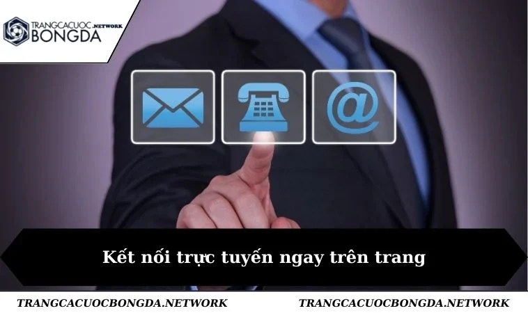 Kết nối trực tuyến ngay trên trang