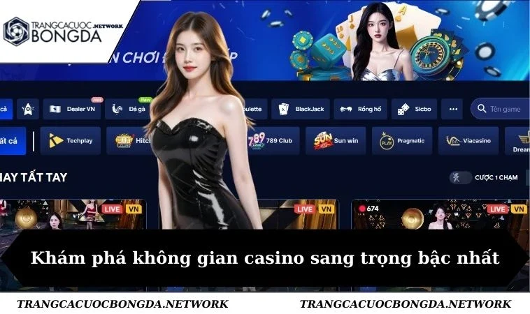 Khám phá không gian casino sang trọng bậc nhất
