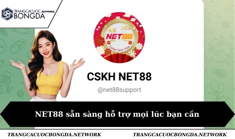 NET88 sẵn sàng hỗ trợ mọi lúc bạn cần