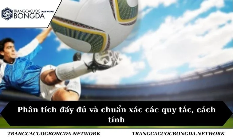 Phân tích đầy đủ và chuẩn xác các quy tắc, cách tính