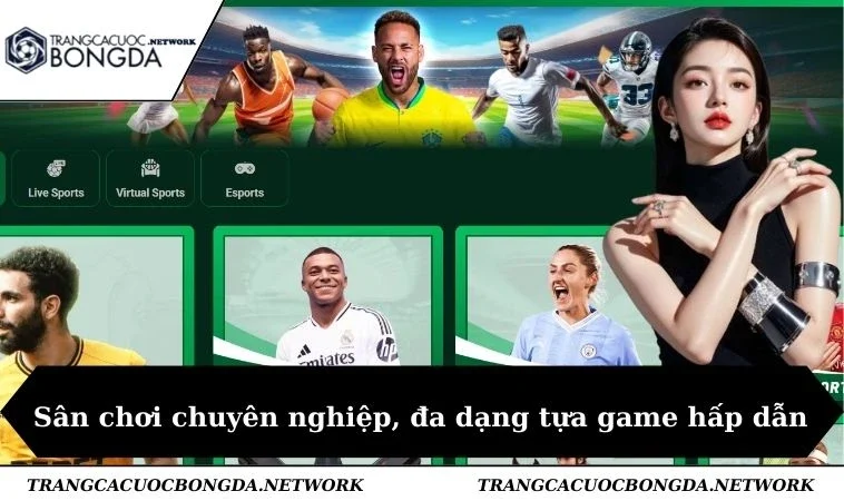 Sân chơi chuyên nghiệp, đa dạng tựa game hấp dẫn