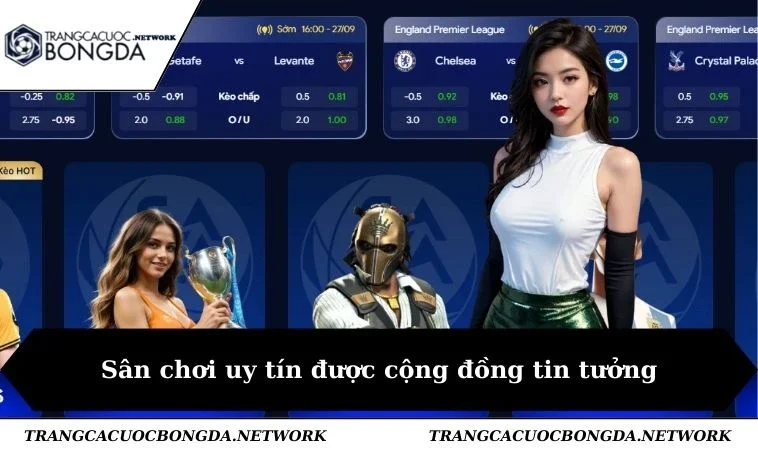 Sân chơi uy tín được cộng đồng tin tưởng