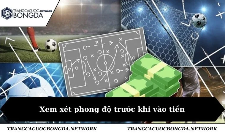 Xem xét phong độ trước khi vào tiền